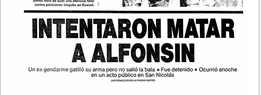 Ataques a la Democracia | 23 de febrero de 1991, el día que quisieron matar a Alfonsín: la falla en el revólver que salvó la vida del expresidente